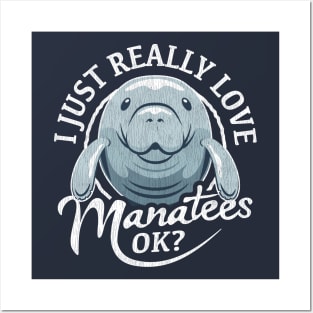 I Just Really Love Manatees OK? Posters and Art